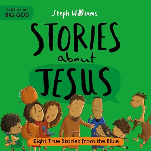 Stories About Jesus: Eight True Stories from the Bible (Little Me Big God)