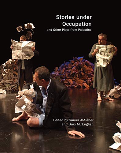 Stories Under Occupation: And Other Plays from Palestine (In Performance)