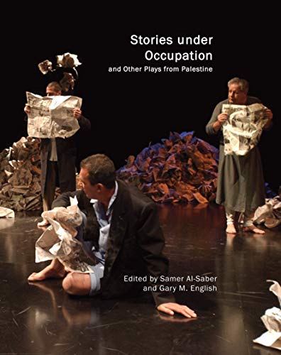 Stories Under Occupation: And Other Plays from Palestine (In Performance)