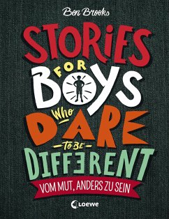 Stories for Boys Who Dare to be Different - Vom Mut, anders zu sein von Loewe / Loewe Verlag