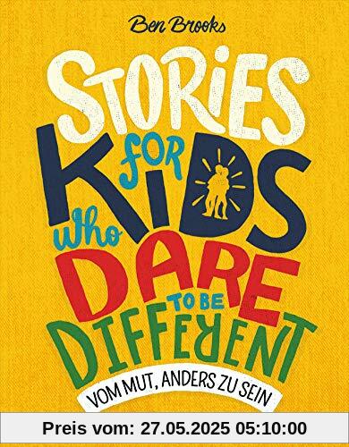 Stories for Kids Who Dare to be Different - Vom Mut, anders zu sein Stories for Kids Who Dare to be Different - Vom Mut, anders zu sein