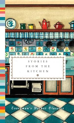 Stories from the Kitchen: Everyman's Library Pocket Classics