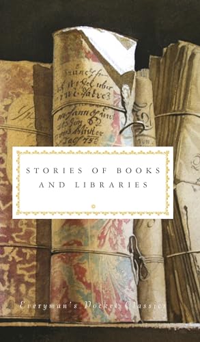 Stories of Books and Libraries: Everyman Pocket Classics (Everyman's Library POCKET CLASSICS) von Everyman