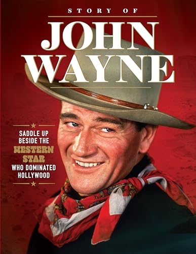 Story of John Wayne: The Ultimate Collector's Guide