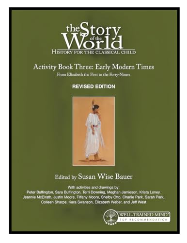 Story of the World, Vol. 3 Activity Book: History for the Classical Child: Early Modern Times (Revised Edition) (The Story of the World: History for the Classical Child, Band 14)