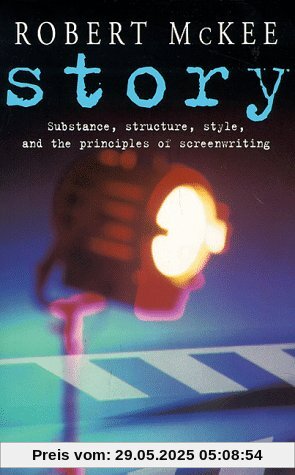 Story: Substance, Structure, Style and the Principles of Screenwriting (Methuen Film)