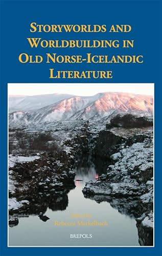 Storyworlds and Worldbuilding in Old Norse-Icelandic Literature Storyworlds and Worldbuilding in Old Norse-Icelandic Literature von Brepols Publishers