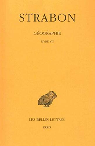 Strabon, Geographie: Tome IV: Livre VII. (Europe Centrale, Balkans). (Collection Des Universites De France Serie Grecque, Band 322) von Les Belles Lettres