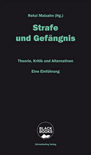 Strafe und Gefängnis: Theorie, Kritik, Alternativen. Eine Einführung (Black books)