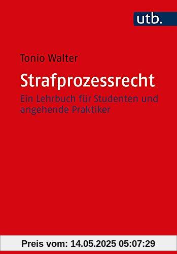 Strafprozessrecht: Ein Lehrbuch für Studenten und angehende Praktiker: Ein Lehrbuch fr Studenten und angehende Praktiker