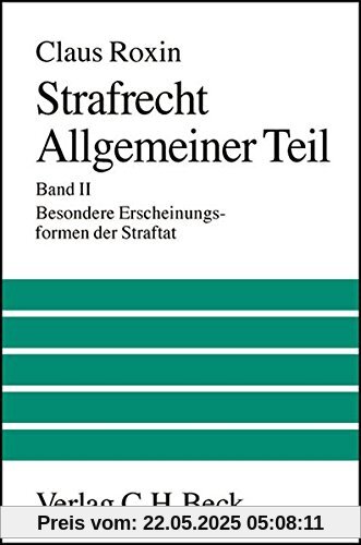 Strafrecht, Allgemeiner Teil. Bd. 2: Besondere Erscheinungsformen der Straftat Strafrecht, Allgemeiner Teil. Bd. 2: Besondere Erscheinungsformen der Straftat