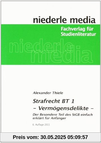 Strafrecht (BT) 1 Vermögensdelikte: Der Besondere Teil des StGB leicht erklärt für Anfänger