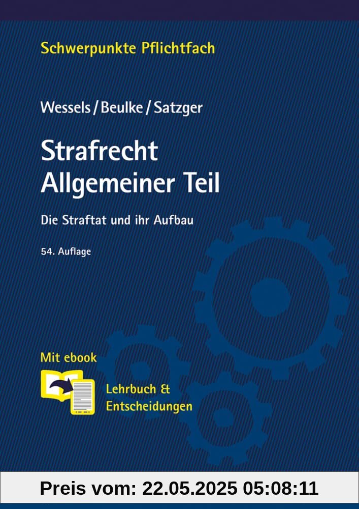 Strafrecht Allgemeiner Teil: Die Straftat und ihr Aufbau. Mit Ebook: Lehrbuch & Entscheidungen (Schwerpunkte Pflichtfach)