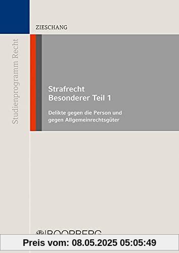 Strafrecht Besonderer Teil 1: Delikte gegen die Person und gegen Allgemeinrechtsgüter (Reihe Studienprogramm Recht)