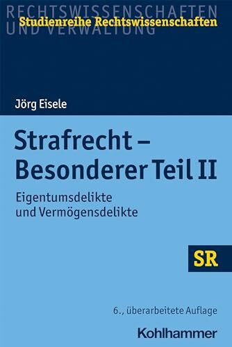 Strafrecht - Besonderer Teil II: Eigentumsdelikte und Vermögensdelikte (SR-Studienreihe Rechts... Strafrecht - Besonderer Teil II: Eigentumsdelikte und Vermögensdelikte (SR-Studienreihe Rechts...