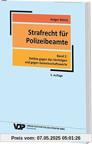 Strafrecht für Polizeibeamte - Band 2: Delikte gegen das Vermögen und gegen Gemeinschaftswerte (VDP-Fachbuch)