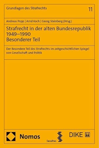 Strafrecht in der alten Bundesrepublik 1949–1990. Besonderer Teil: Der Besondere Teil des Strafrechts im zeitgeschichtlichen Spiegel von Gesellschaft und Politik (Grundlagen des Strafrechts) von Nomos