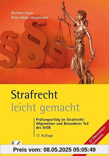 Strafrecht – leicht gemacht®: Prüfungserfolg im Strafrecht: Allgemeiner und Besonderer Teil des StGB