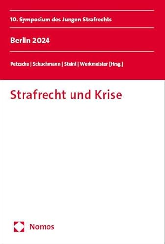 Strafrecht und Krise: 10. Symposium des Jungen Strafrechts. Berlin 2024 (Symposium junger Strafrechtlerinnen und Strafrechtler) von Nomos