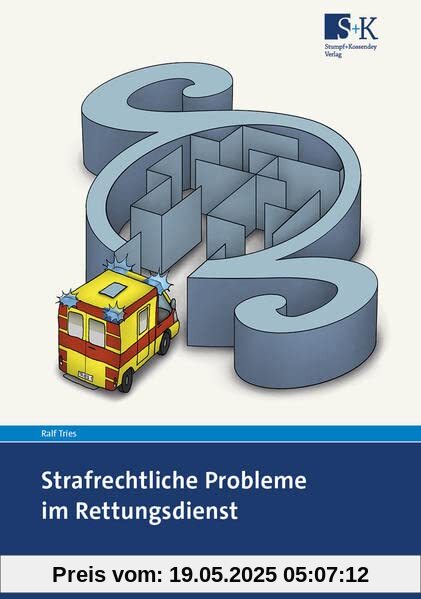 Strafrechtliche Probleme im Rettungsdienst: Erklärungen, Fallbeispiele und Verhaltenstipps Strafrechtliche Probleme im Rettungsdienst: Erklärungen, Fallbeispiele und Verhaltenstipps