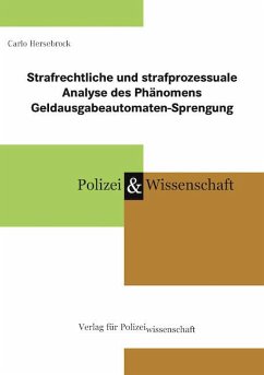 Strafrechtliche und strafprozessuale Analyse des Phänomens Geldausgabeautomaten-Sprengung von Verlag für Polizeiwissenschaft