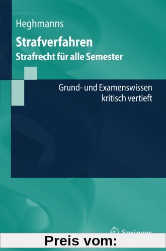 Strafverfahren: Strafrecht für alle Semester. Grund- und Examenswissen - kritisch vertieft (Springer-Lehrbuch)