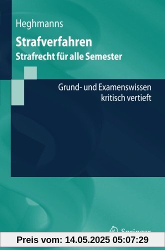 Strafverfahren: Strafrecht für alle Semester. Grund- und Examenswissen - kritisch vertieft (Springer-Lehrbuch)