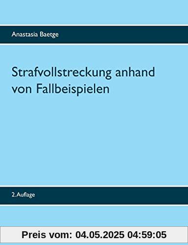 Strafvollstreckung anhand von Fallbeispielen: 2. Auflage