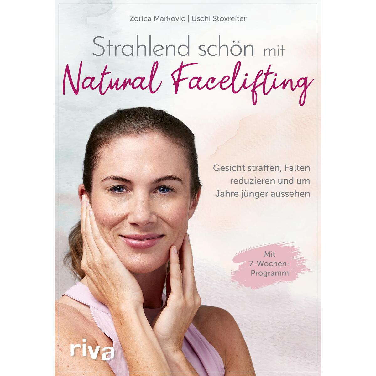 Strahlend schön mit Natural Facelifting Strahlend schön mit Natural Facelifting von riva Verlag