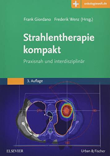 Strahlentherapie kompakt: Praxisnah und interdisziplin�r
