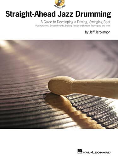 Straight-Ahead Jazz Drumming: Lehrmaterial, CD für Schlagzeug: A Guide to Developing a Driving, Swinging Beat