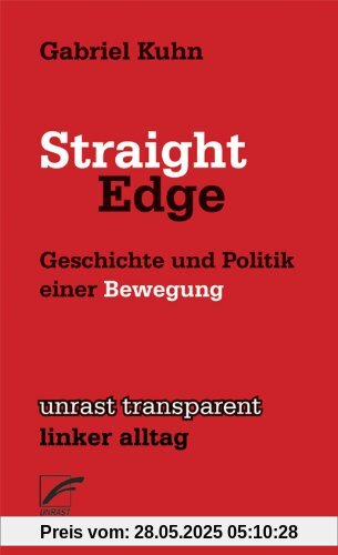 Straight Edge: Geschichte und Politik einer Bewegung Straight Edge: Geschichte und Politik einer Bewegung