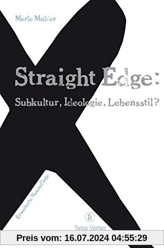 Straight Edge: Subkultur, Ideologie, Lebensstil? Erweiterte Neuauflage