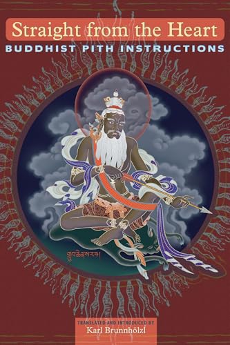 Straight from the Heart: Buddhist Pith Instructions Straight from the Heart: Buddhist Pith Instructions