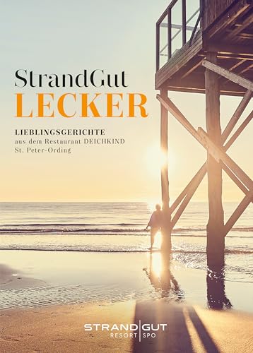 StrandGut - LECKER - LIEBLINGSGERICHTE aus dem Restaurant DEICHKIND St. Peter-Ording StrandGut - LECKER - LIEBLINGSGERICHTE aus dem Restaurant DEICHKIND St. Peter-Ording von falkemedia