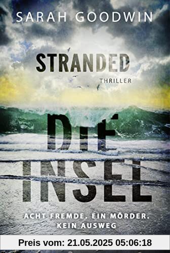 Stranded - Die Insel: Acht Fremde. Ein Mörder. Kein Ausweg. Thriller