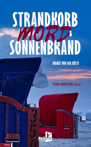 Strandkorb, Mord & Sonnenbrand: Krimis von der Küste Strandkorb, Mord & Sonnenbrand: Krimis von der Küste von Kellner Klaus Verlag