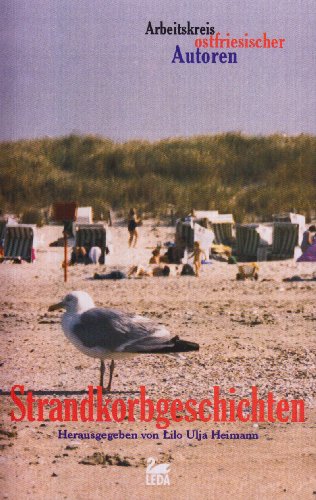 Strandkorbgeschichten: Anthologie des Arbeitskreises ostfriesischer Autorinnen und Autoren