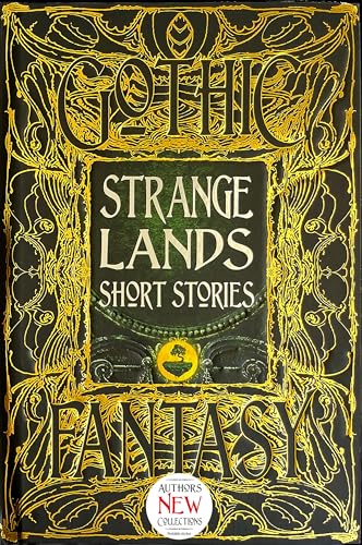 Strange Lands Short Stories: Thrilling Tales (Gothic Fantasy) von Flame Tree Collections