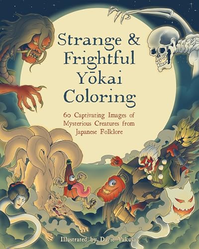 Strange & Frightful Yokai Coloring: 60 Captivating Images of Mysterious Creatures from Japanese Folklore Strange & Frightful Yokai Coloring: 60 Captivating Images of Mysterious Creatures from Japanese Folklore von Wellfleet Press