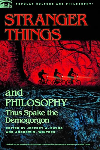 Stranger Things and Philosophy: Thus Spake the Demogorgon (Popular Culture and Philosophy, 126, Band 126)