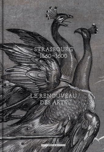Strasbourg 1560-1600 - Le renouveau des arts