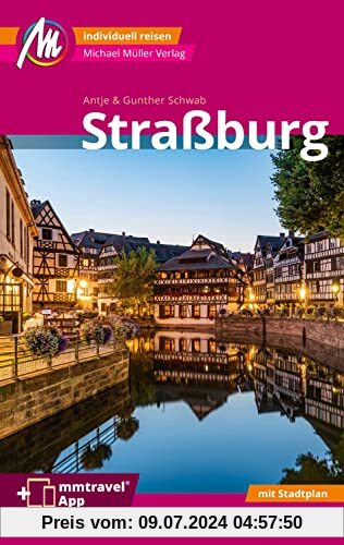Straßburg MM-City Reiseführer Michael Müller Verlag: Individuell reisen mit vielen praktischen Tipps. Inkl. Freischaltcode zur ausführlichen App mmtravel.com
