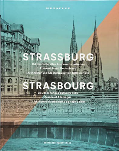 Straßburg: Ort des kulturellen Austauschs zwischen Frankreich und Deutschland von de Gruyter