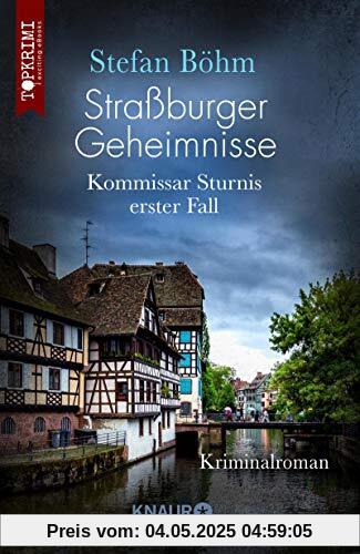 Straßburger Geheimnisse - Kommissar Sturnis erster Fall: Kriminalroman