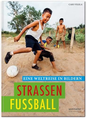 Straßenfußball: Eine Weltreise in Bildern