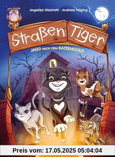 Straßentiger - Jagd nach dem Katzengold: Start der witzigen Abenteuerreihe (Die Straßentiger-Reihe, Band 1)
