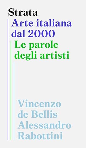 Strata. Arte italiana dal 2000. Le parole degli artisti von Lenz Press