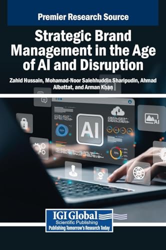 Strategic Brand Management in the Age of AI and Disruption Strategic Brand Management in the Age of AI and Disruption von IGI Global