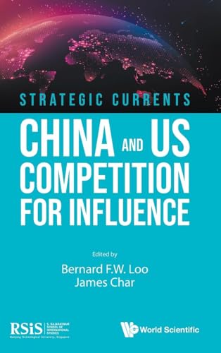 Strategic Currents: China And Us Competition For Influence von WSPC